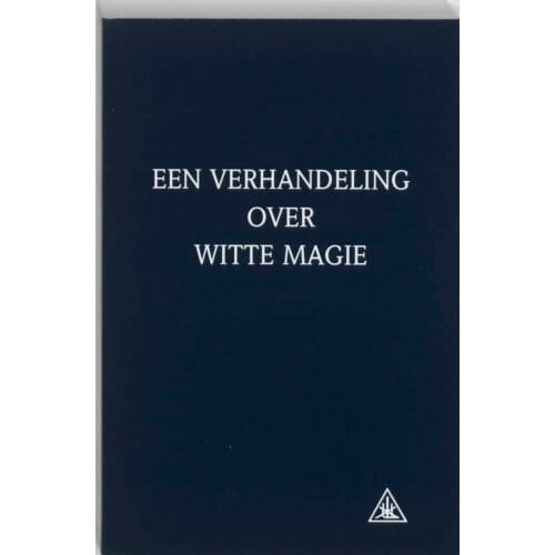 Een Verhandeling Over Witte Magie - A.A. Bailey
