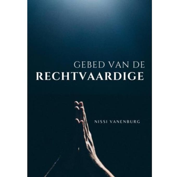 Gebed Van De Rechtvaardige - Pastor Nissi Vanenburg