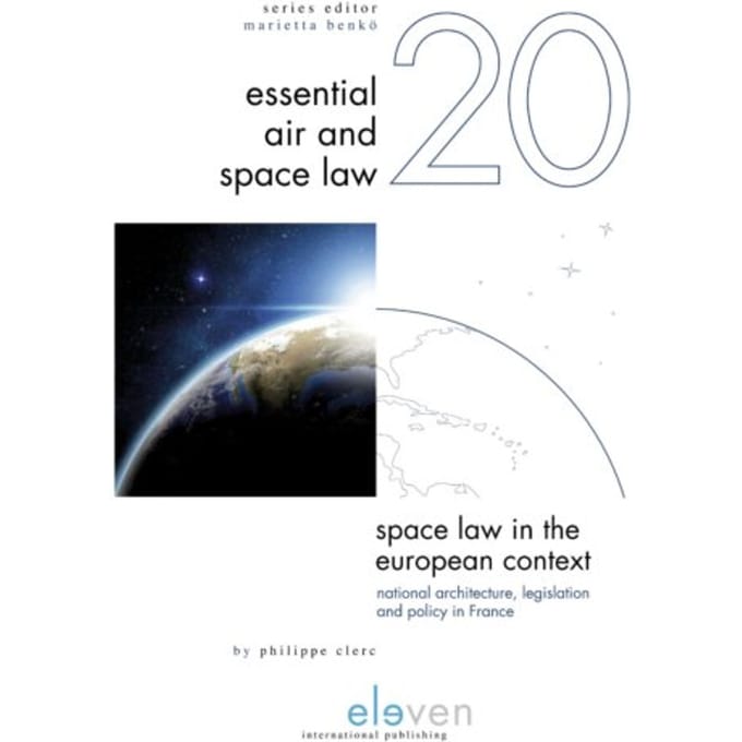Space Law In The European Context - Essential Air And Space Law - Philippe Clerc