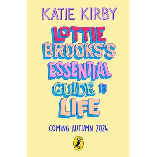 Lottie Brooks’s Essential Guide To Life - Lottie Brooks - Katie Kirby