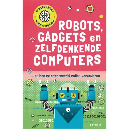 Robots, Gadgets En Zelfdenkende Computers - Spoedcursus Meesterbrein - Tom Jackson