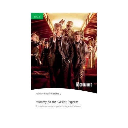 Level 3: Doctor Who: Mummy On The Orient Express - Pearson English Graded Readers - Jane Rollason