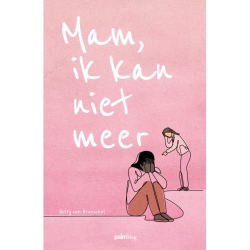 Mam, Ik Kan Niet Meer - Betty van Brunschot