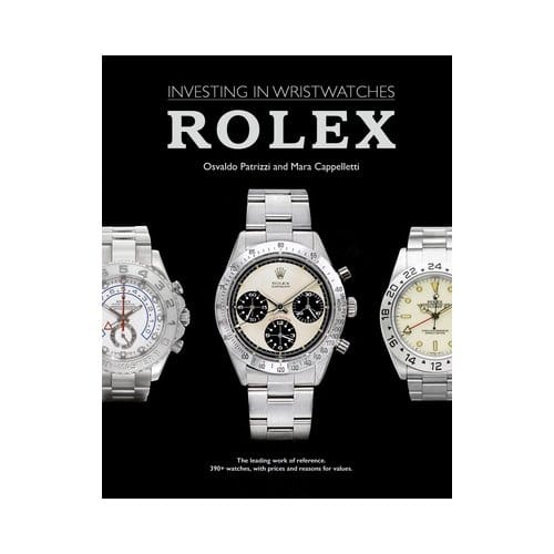 Investing In Wristwatches: Rolex - Cappelletti, Mara