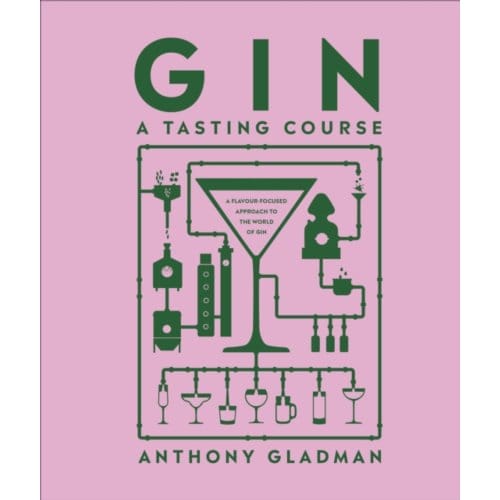 Gin A Tasting Course - A Tasting Course - Anthony Gladman