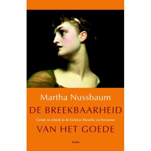 De Breekbaarheid Van Het Goede - Martha Nussbaum