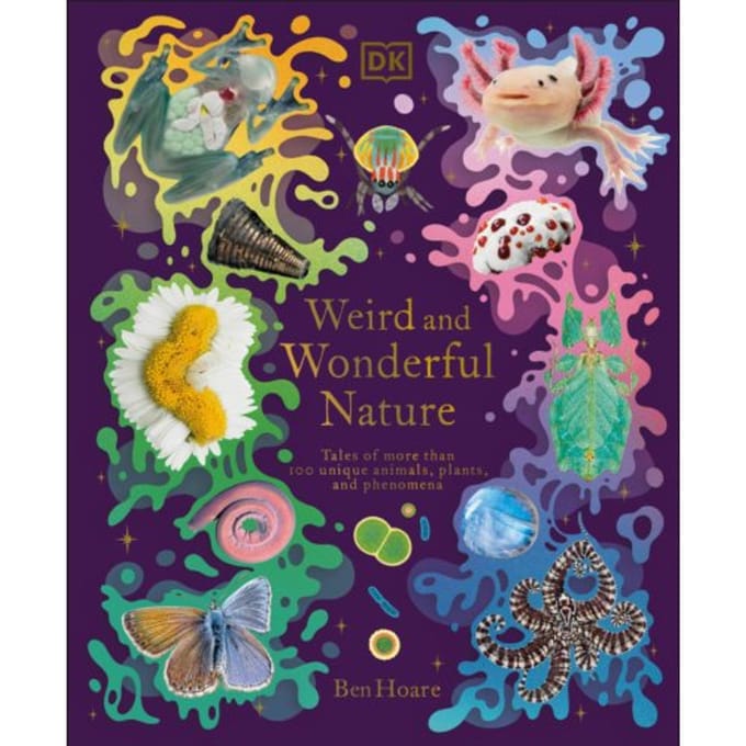 Weird And Wonderful Nature - Dk Treasures - Ben Hoare
