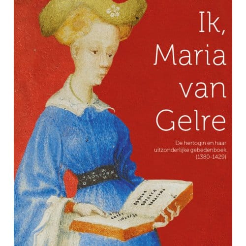 Ik, Maria Van Gelre - Johan Oosterman