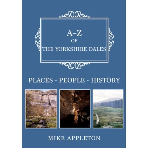 A-Z Of The Yorkshire Dales - A-Z - Mike Appleton