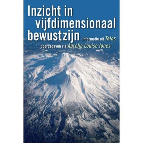 Inzicht In Vijfdimensionaal Bewustzijn - Telos - A.L. Jones