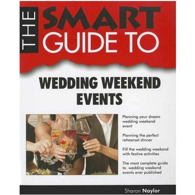 Smart Guide To Wedding Weekend Events - SHARON NAYLOR