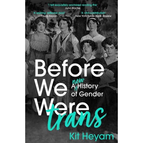 Before We Were Trans - Dr Kit Heyam