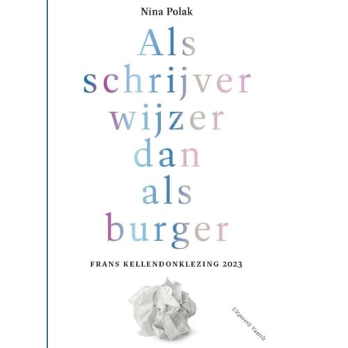 Als Schrijver Wijzer Dan Als Burger - Frans Kellendonklezing - Nina Polak