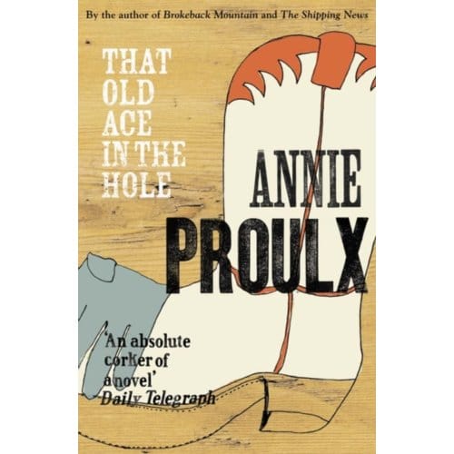 That Old Ace In The Hole - Annie Proulx