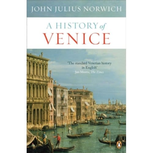 A History Of Venice - John Julius Norwich