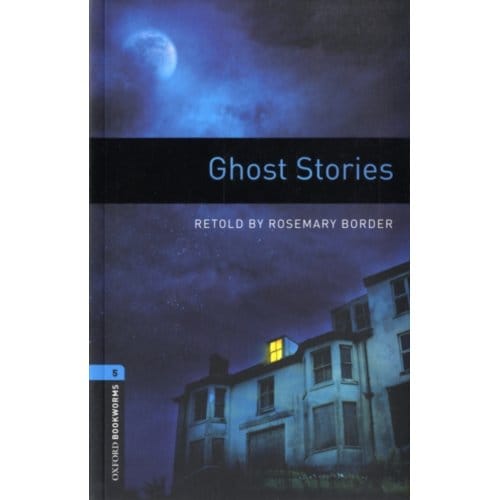 Oxford Bookworms Library: Level 5:: Ghost Stories - Rosemary Border