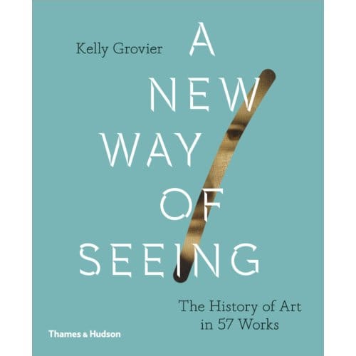 A New Way Of Seeing - Kelly Grovier