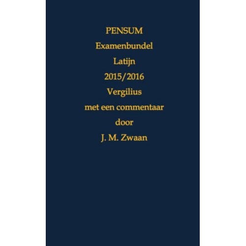 Pensum Examenbundel Latijn / 2015/2016 Vergilius - Jan Marcus Zwaan