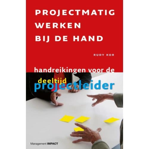 Projectmatig Werken Bij De Hand - R. Kor