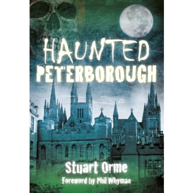 Haunted Peterborough - Stuart Orme