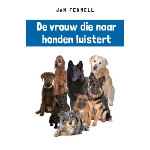 De Vrouw Die Naar Honden Luistert - Jan Fennell