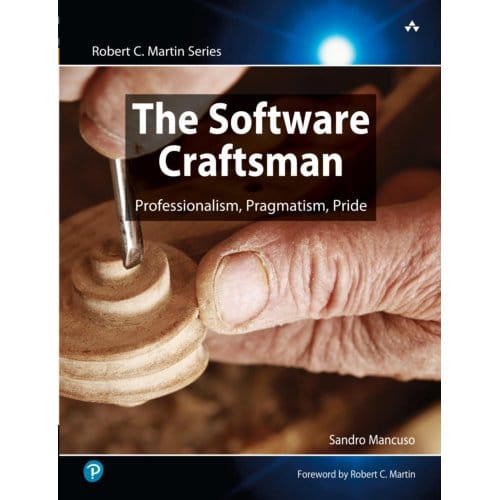Software Craftsman, The - Robert C. Martin Series - Sandro Mancuso