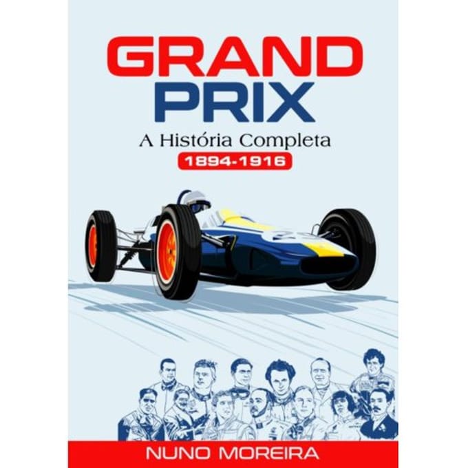 Grand Prix - A História Completa (1894-1916) - Nuno Moreira