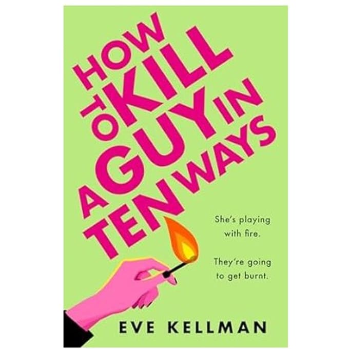 How To Kill A Guy In Ten Ways - Eve Kellman