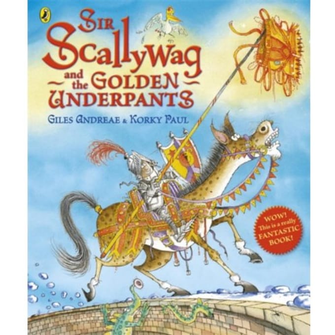 Sir Scallywag And The Golden Underpants - Giles Andreae