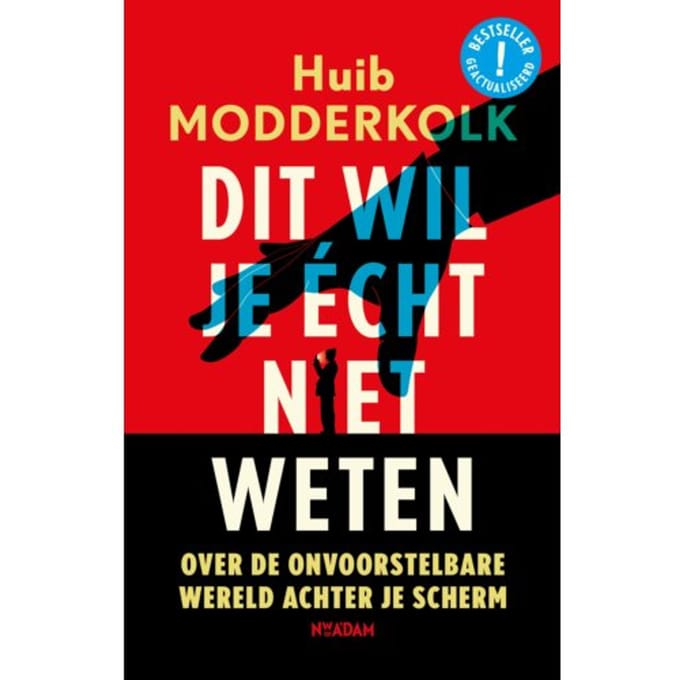Dit Wil Je - Huib Modderkolk