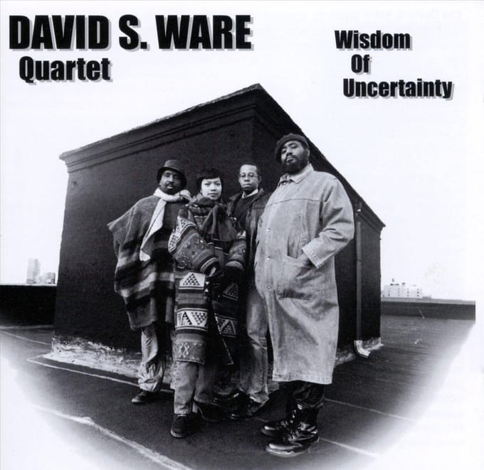 Wisdom Of Uncertainty - David S. Ware -quartet-