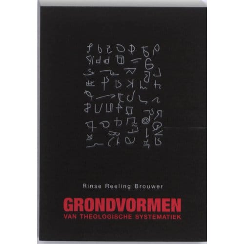 Grondvormen Van Theologische Systematiek - R.H. Reeling Brouwer