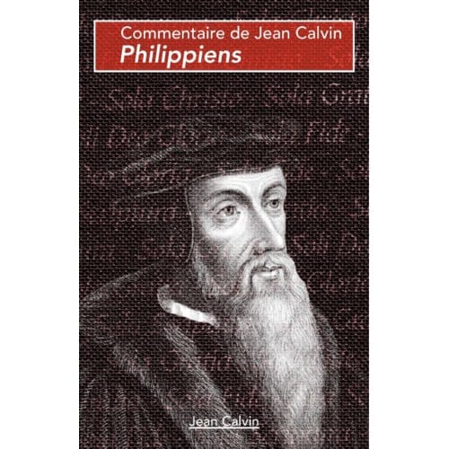 Philippiens - Commentaires Sur Le Nouveau Testament - Jean Calvin