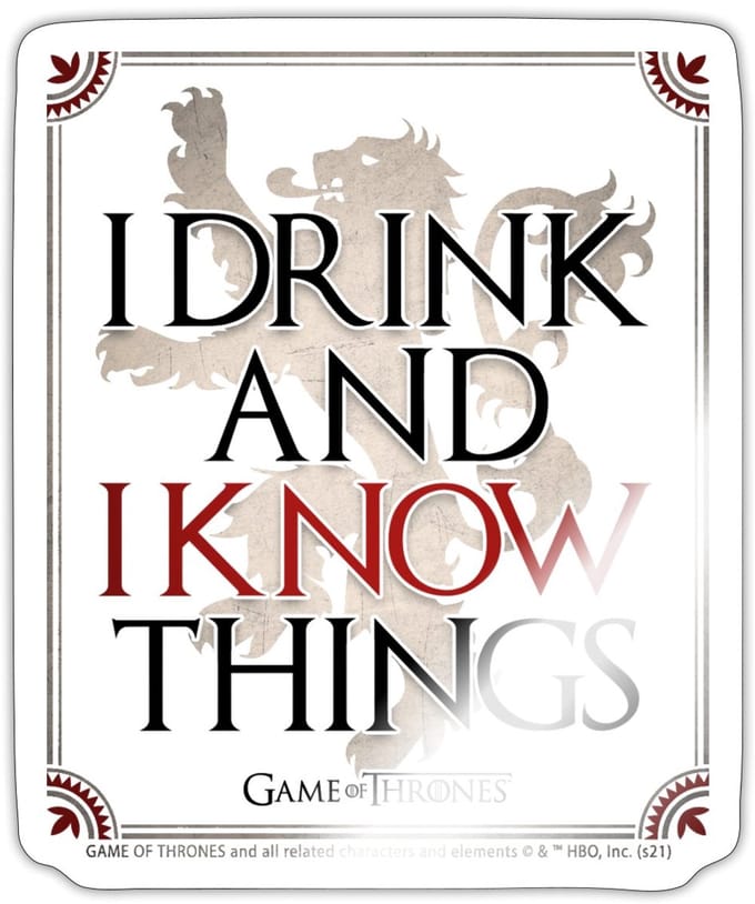 Game Of Thrones I Drink And I Know Things Sticker maat S (10 x 10 cm)