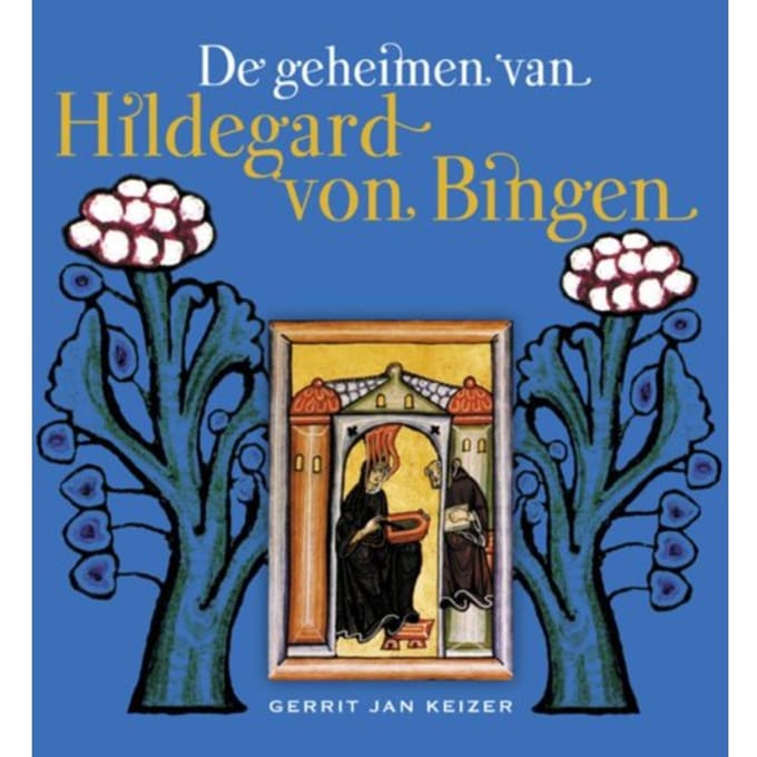 De Geheimen Van Hildegard Von Bingen - Gerrit Jan Keizer