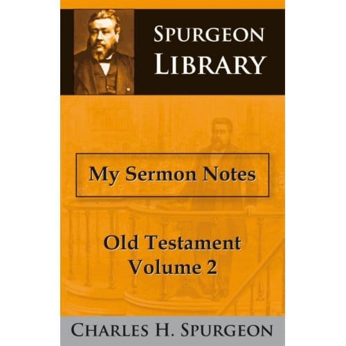 My Sermon Notes Old Testament / Ii - Charles Haddon Spurgeon