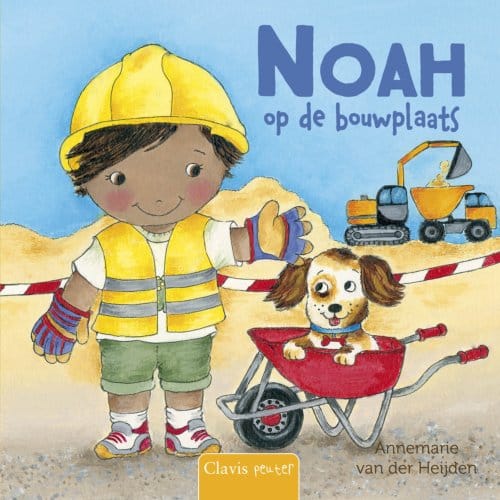 Noah Op De Bouwplaats - Annemarie van der Heijden