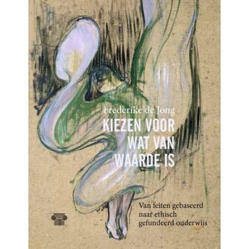 Kiezen Voor Wat Van Waarde Is - Frederike de Jong