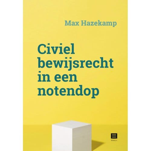 Civiel Bewijsrecht In Een Notedop - Max Hazekamp