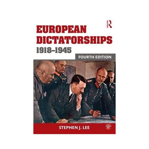 European Dictatorships 1918-1945 - Stephen J. Lee