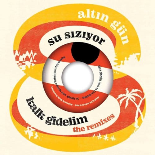 Altin Gun - Kalk Gidelim/ Su Siziyor (7" Vinyl Single)