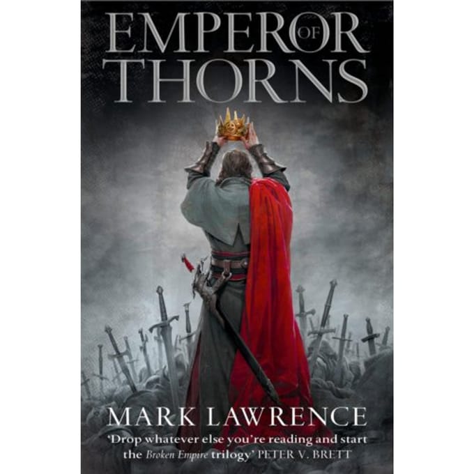 Emperor Of Thorns - The Broken Empire - Mark Lawrence