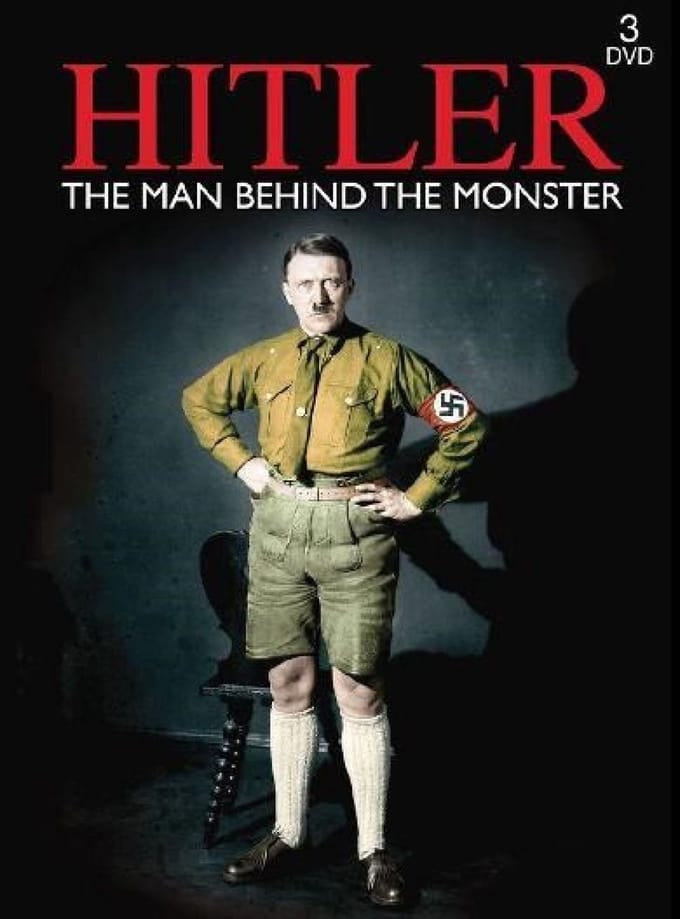 Hitler: The Man Behind The Monster