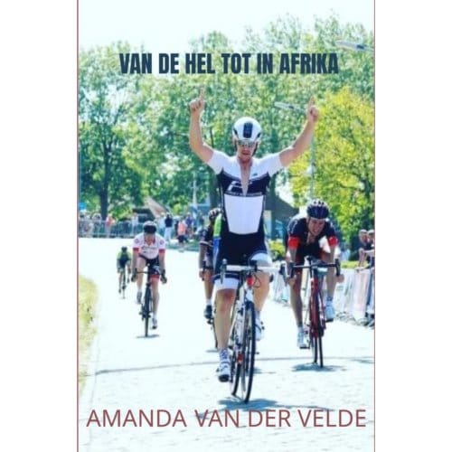 Van De Hel Tot In Afrika - Amanda Van der Velde