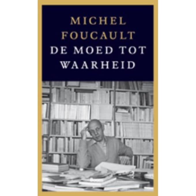 De Moed Tot Waarheid - Michel Foucault