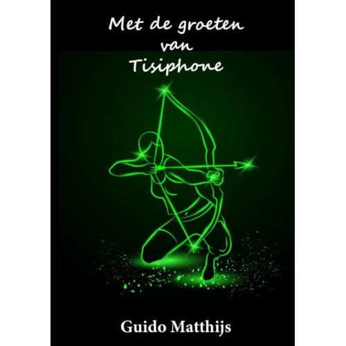 Met De Groeten Van Tisiphone - Guido Matthijs