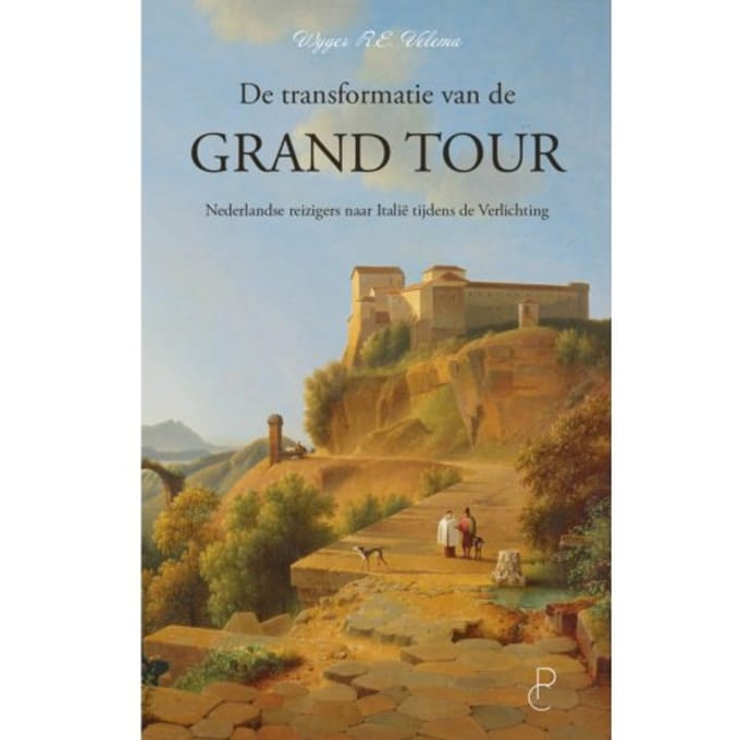 De Transformatie Van De Grand Tour - Wyger R.E. Velema