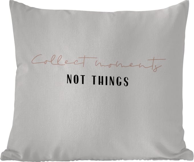 Tuinkussen - Tekst - Collect moments not things - Quotes - 40x40 cm - Weerbestendig