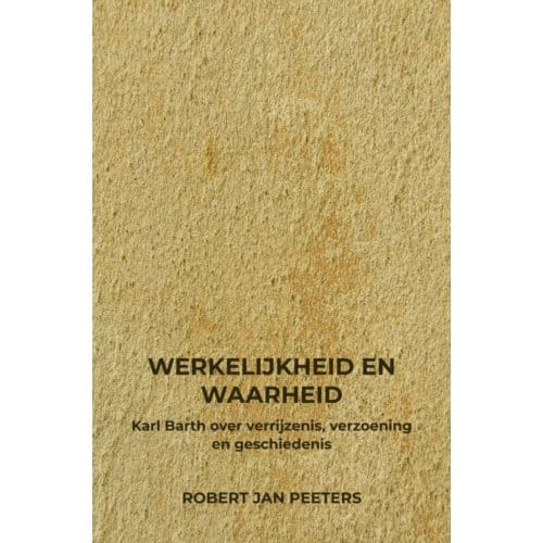 Werkelijkheid En Waarheid - Robert Jan Peeters