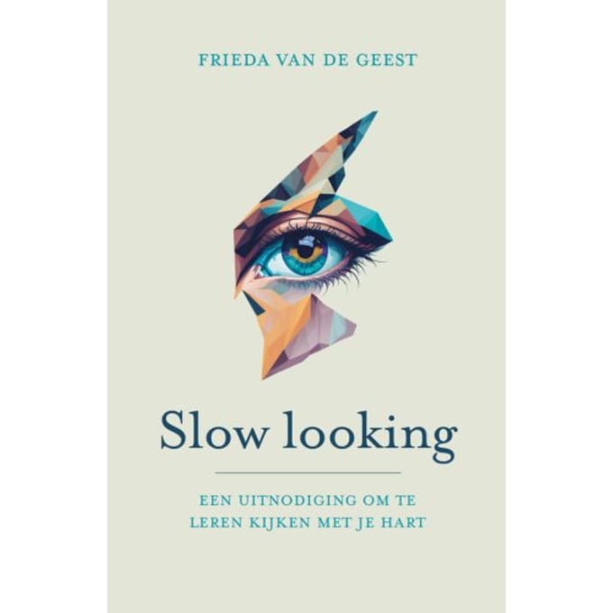 Slow Looking - Frieda van de Geest